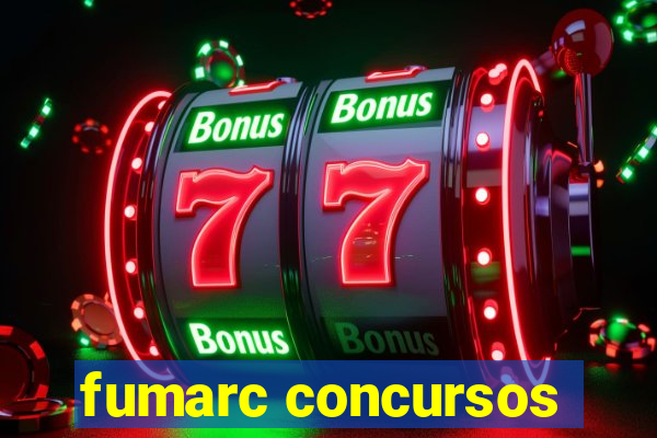 fumarc concursos